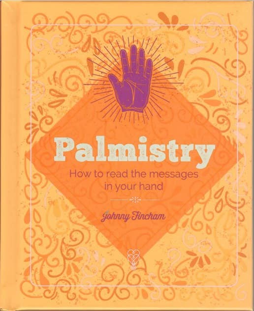 Palmistry - How To Read The Messages In Your Hand by Johnny Fincham