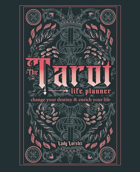 The Tarot Life Planner: A Beginner's Guide to Reading the Tarot by Lady Lorelei